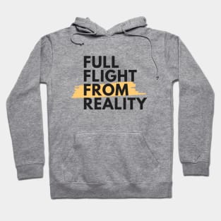 Full Flight From Reality  - Sober Gifts Men Women Hoodie